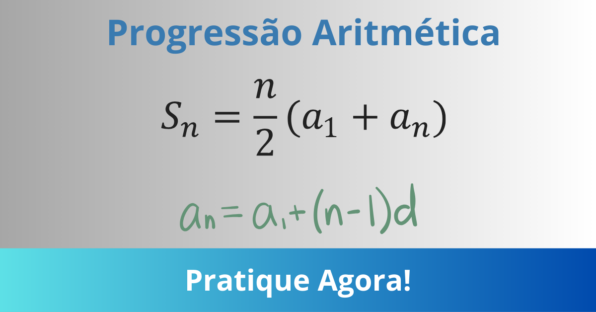 Progressão aritmética: fórmulas da PA para praticar agora. Imagem de destaque com as equações e o texto 'pratique agora'.